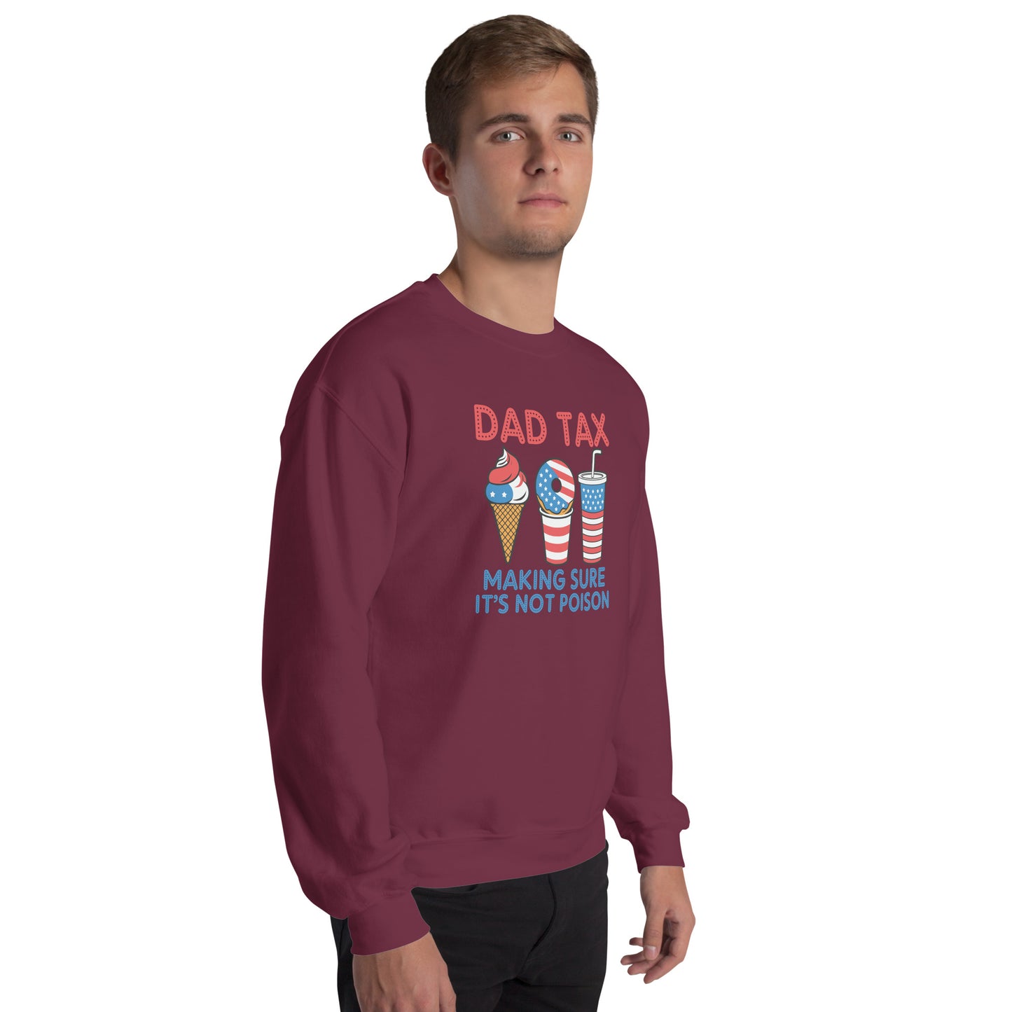 Dad Tax Making Sure It's Not Poison (Red White Blue) Sweatshirt - Color: Black