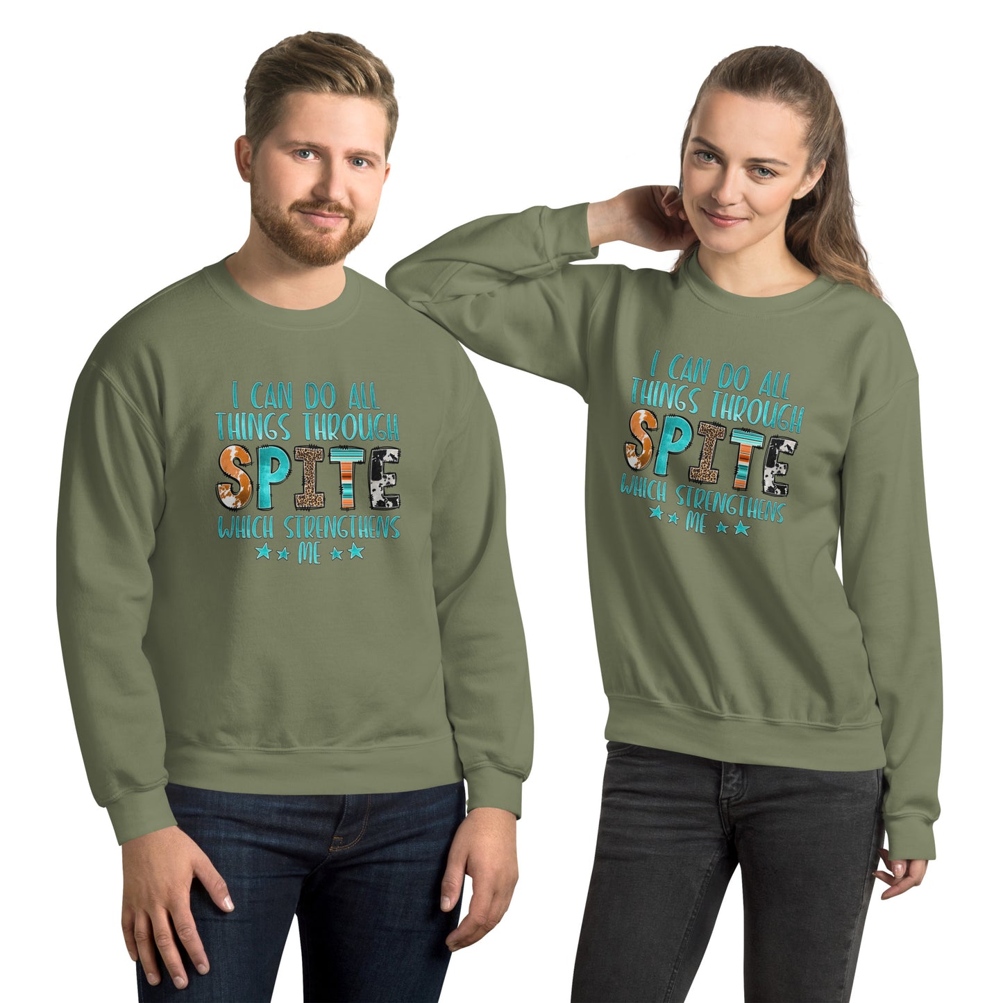 I Can Do All Things Through Spite Which Strengthens Me Sweatshirt Color: Military Green