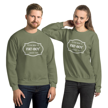 Ever Ride a Fat Boy... Want to? (Motorcycle) Sweatshirt - Color: Military Green