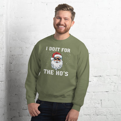 I Do It for the Ho's - Christmas Santa Sweatshirt - Color: Military Green