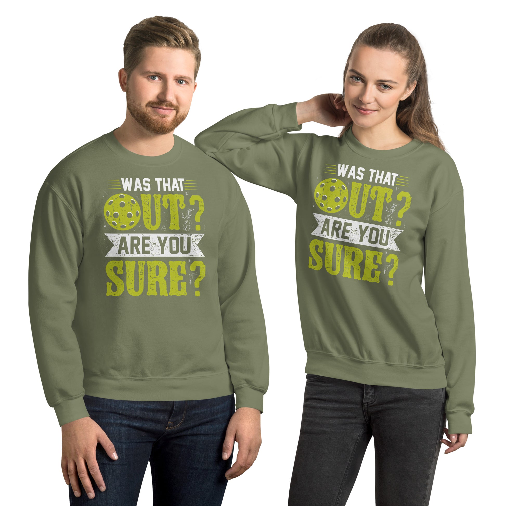 Was That Out Are You Sure (Pickleball) Sweatshirt - Color: Military Green