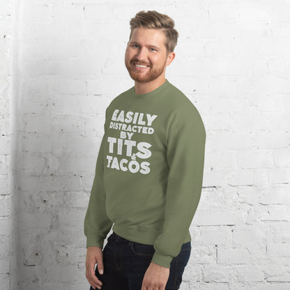 Easily Distracted by Tits and Tacos Sweatshirt