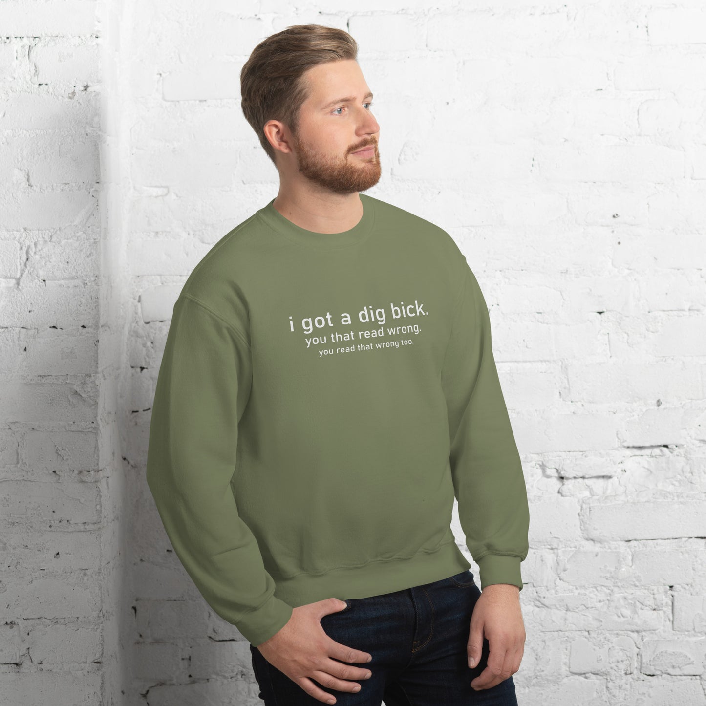 I Got a Dig Bick (You That Read Wrong) Sweatshirt Color: Black