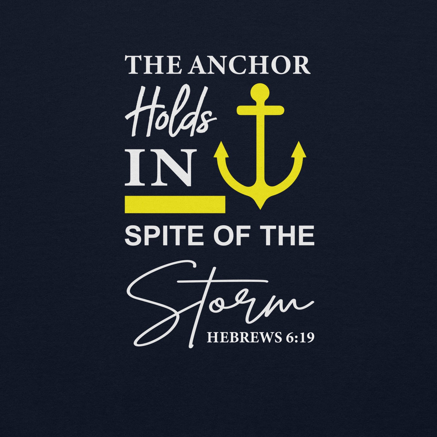 The Anchor Holds in Spite of the Storm (Hebrews 6:19) Sweatshirt Color: Black