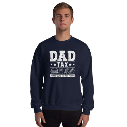 Dad Tax - Making Sure it's Not Poison Sweatshirt - Color: Navy