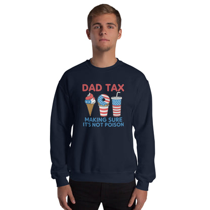 Dad Tax Making Sure It's Not Poison (Red White Blue) Sweatshirt - Color: Navy