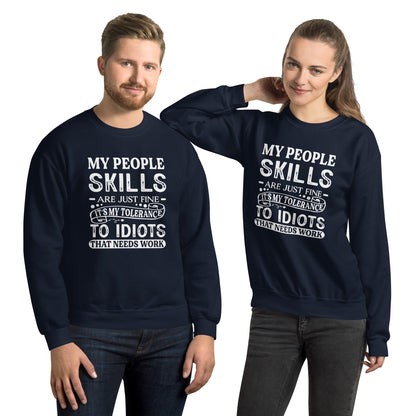 My People Skills Are Just Fine, It's My Tolerance To Idiots That Needs Work Sweatshirt - Color: Navy