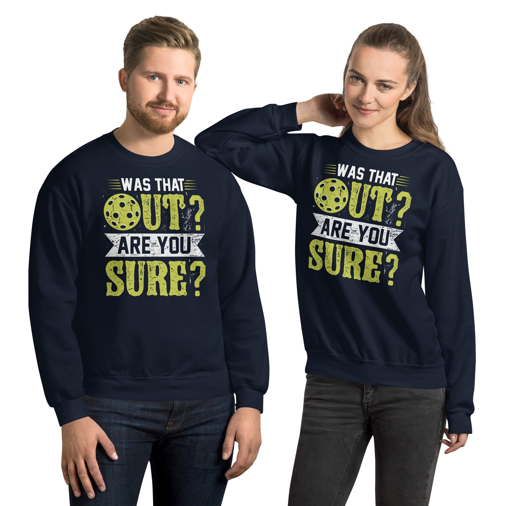 Was That Out Are You Sure (Pickleball) Sweatshirt - Color: Navy