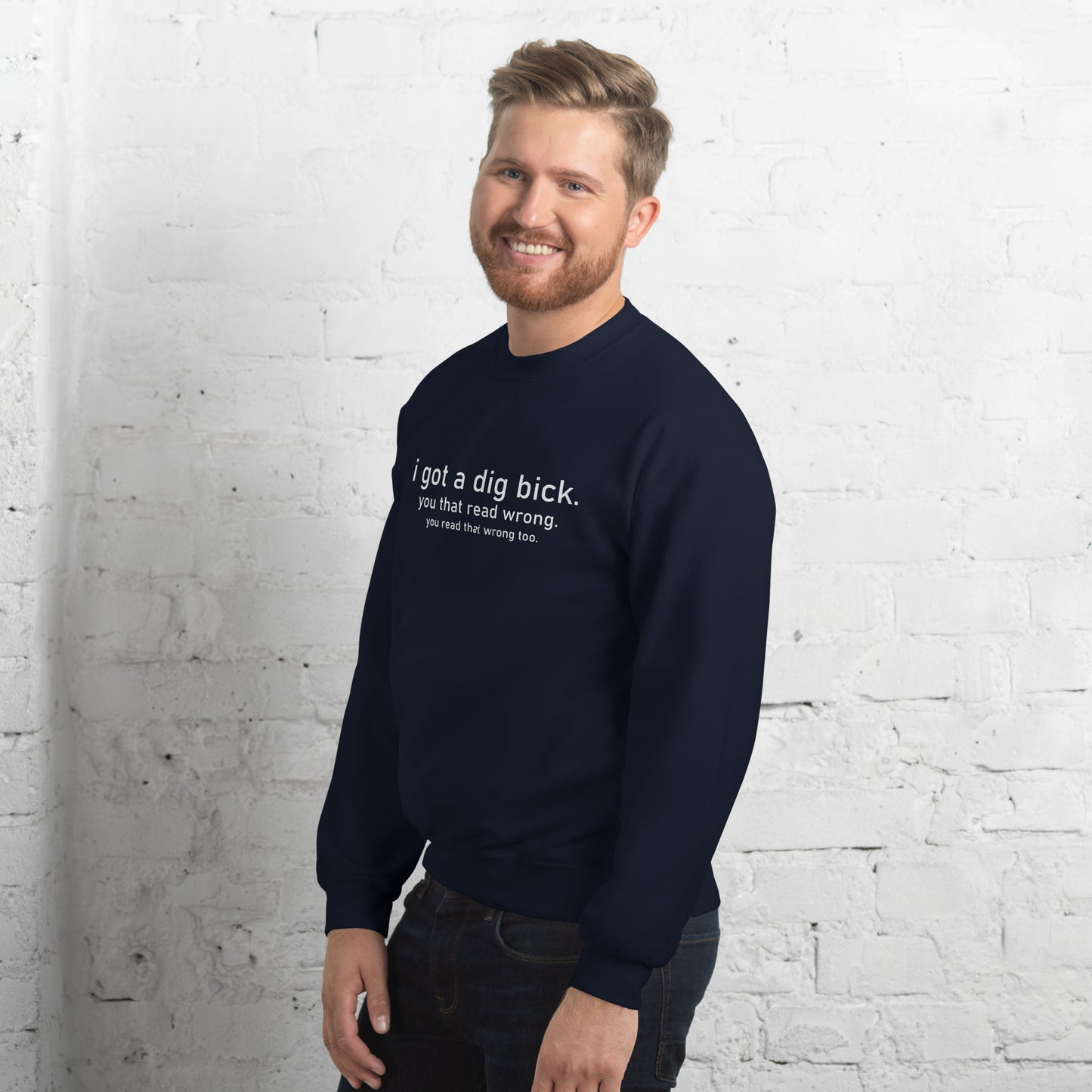 I Got a Dig Bick (You That Read Wrong) Sweatshirt Color: Black