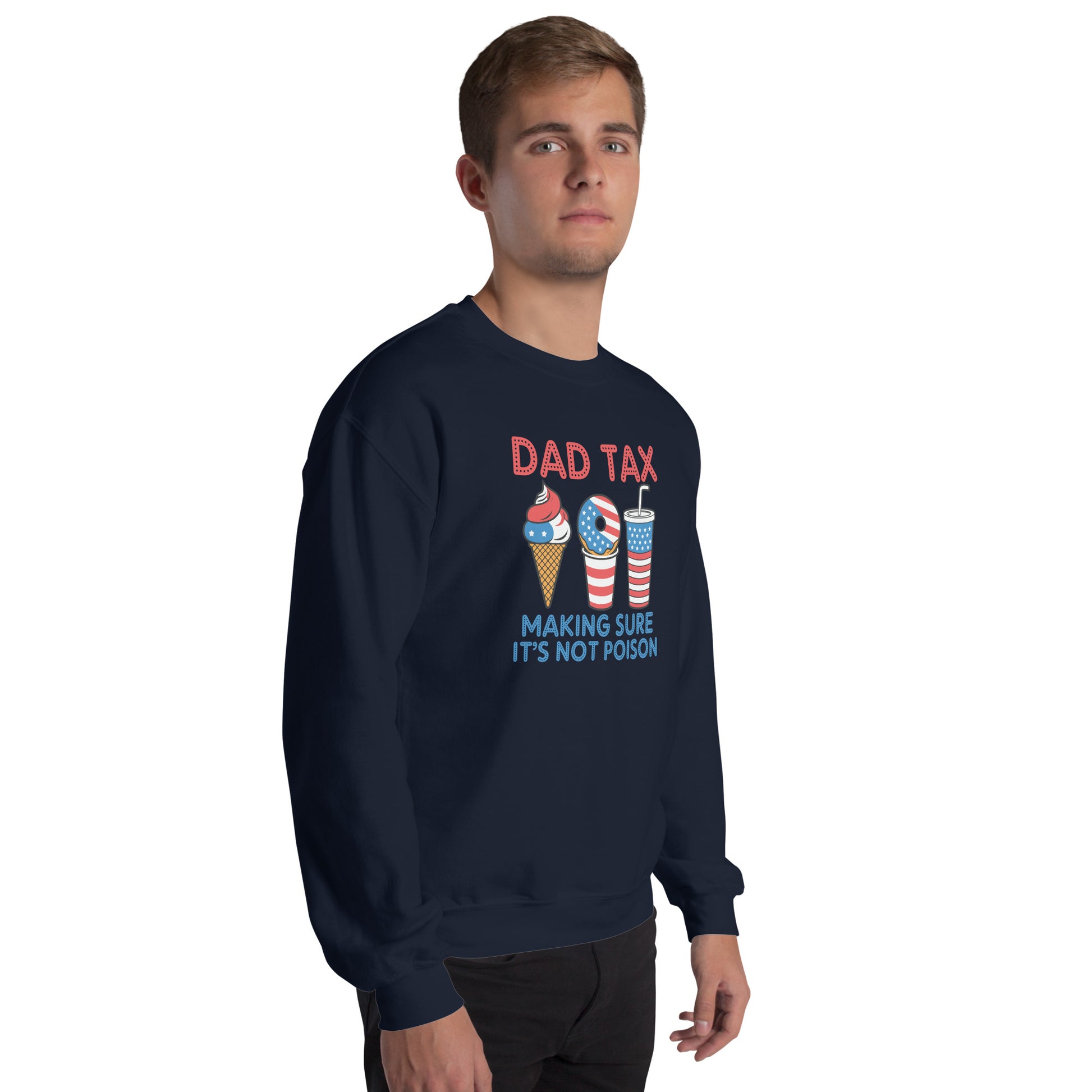 Dad Tax Making Sure It's Not Poison (Red White Blue) Sweatshirt - Color: Black