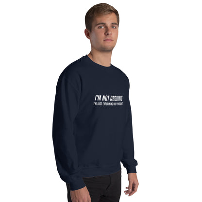 I'm Not Arguing I'm Just Explaining Why I'm Right Sweatshirt in White Letters - Color: Black