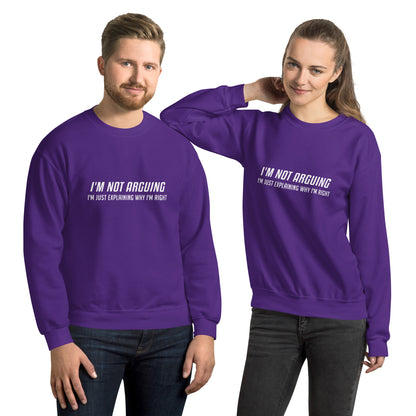 I'm Not Arguing I'm Just Explaining Why I'm Right Sweatshirt in White Letters - Color: Purple