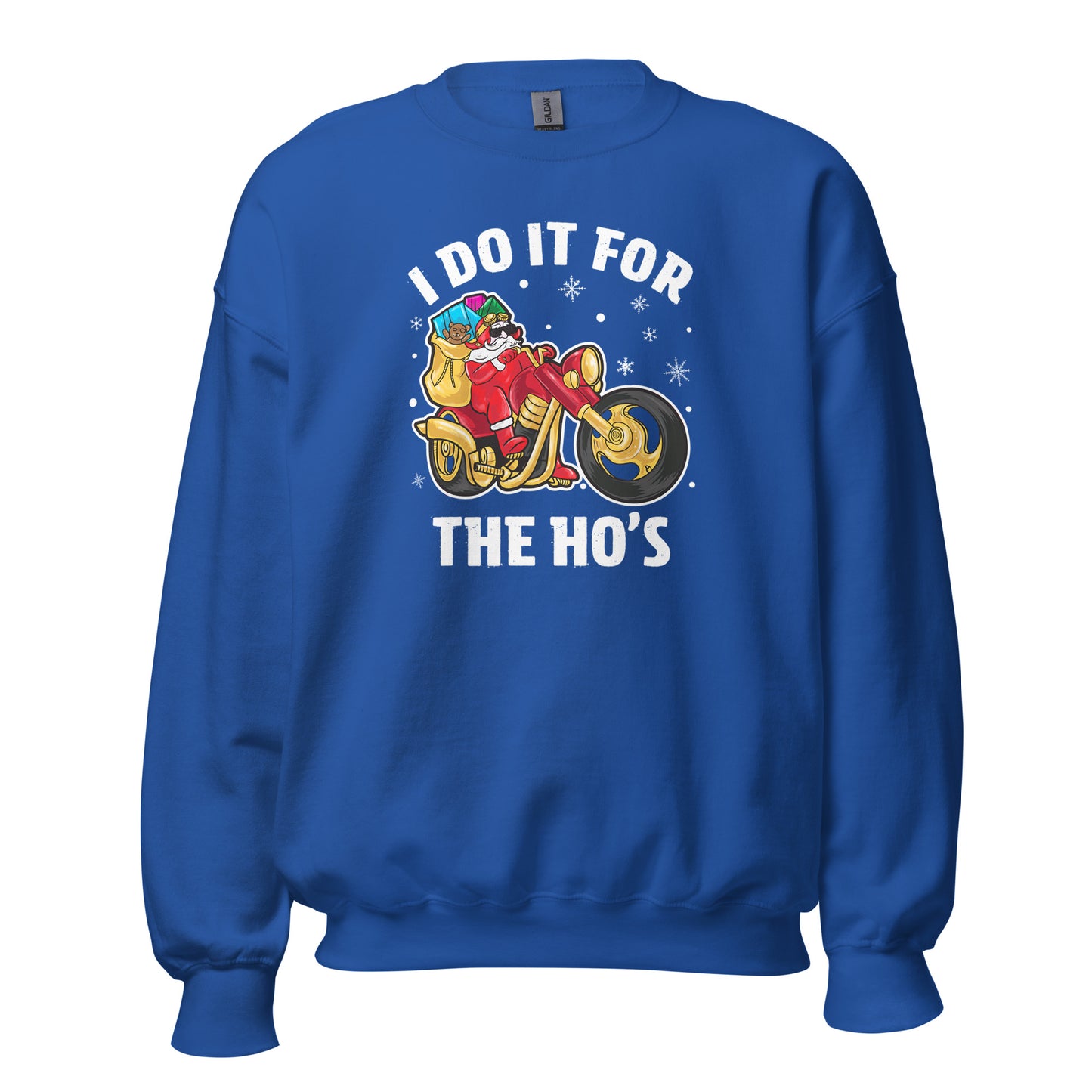 I Do It For The Ho's Sweatshirt - Christmas Biker Santa Riding Motorcycle - Color: Royal