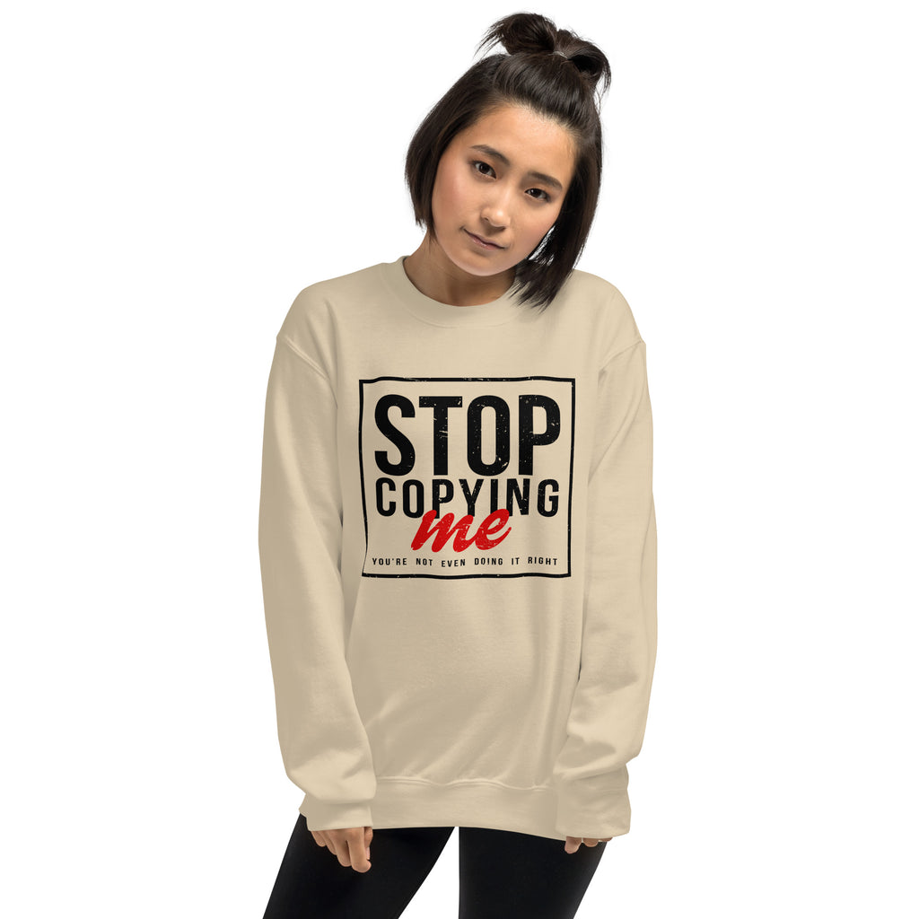 Stop Copying Me, You're Not Even Doing It Right Sweatshirt Color: Royal