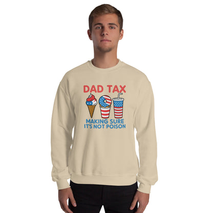 Dad Tax Making Sure It's Not Poison (Red White Blue) Sweatshirt - Color: Sand