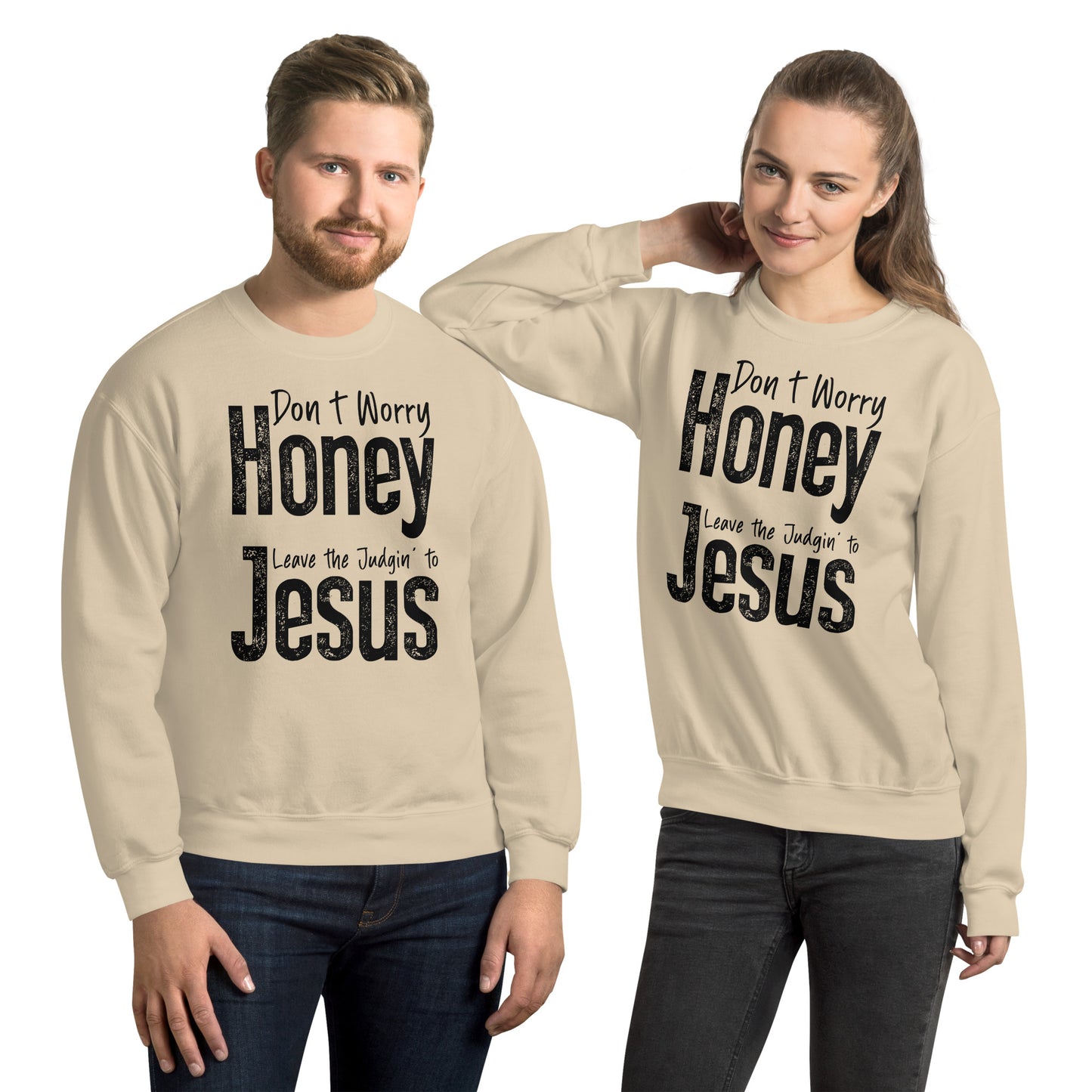 Don't Worry Honey Leave the Judgin' to Jesus Sweatshirt - Color: Sand