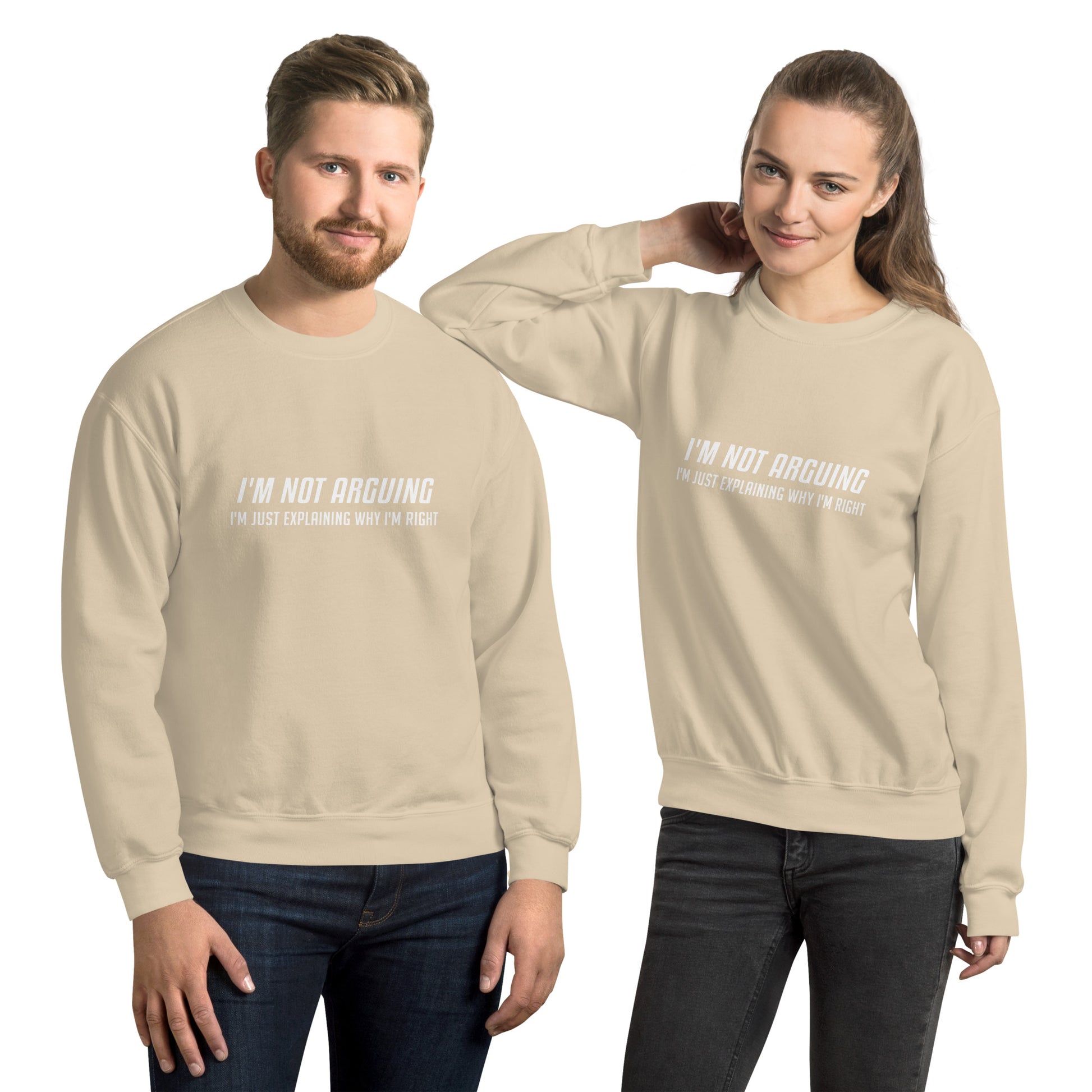 I'm Not Arguing I'm Just Explaining Why I'm Right Sweatshirt in White Letters - Color: Sand