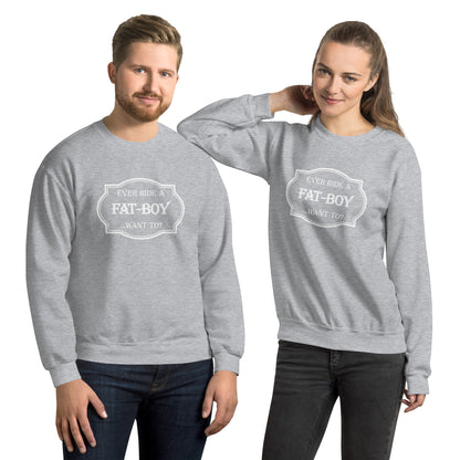 Ever Ride a Fat Boy... Want to? (Motorcycle) Sweatshirt - Color: Sport Grey