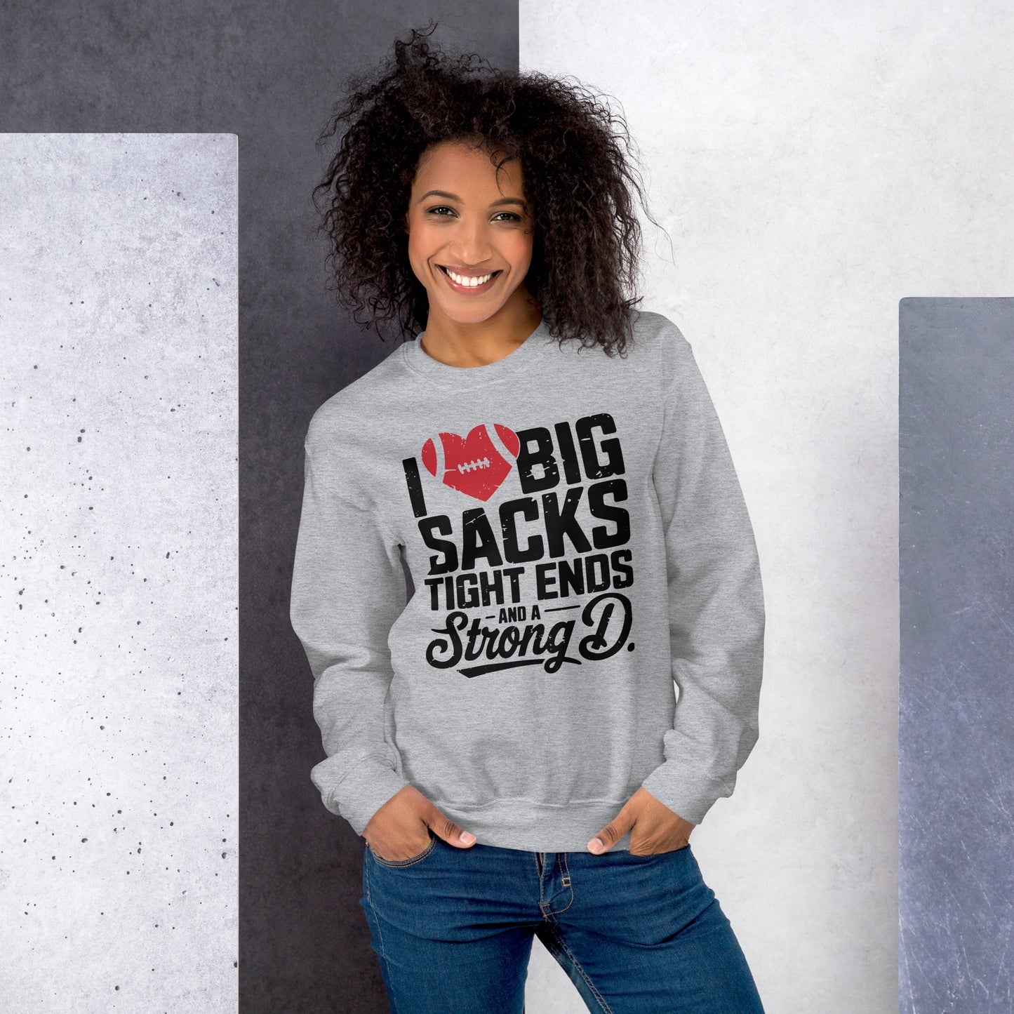 I Love Big Sacks Tight Ends and A Strong D Sweatshirt (Football Season)