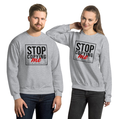 Stop Copying Me, You're Not Even Doing It Right Sweatshirt - Color: Sport Grey