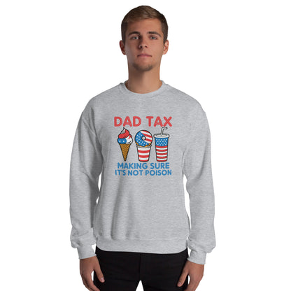 Dad Tax Making Sure It's Not Poison (Red White Blue) Sweatshirt - Color: Sport Grey