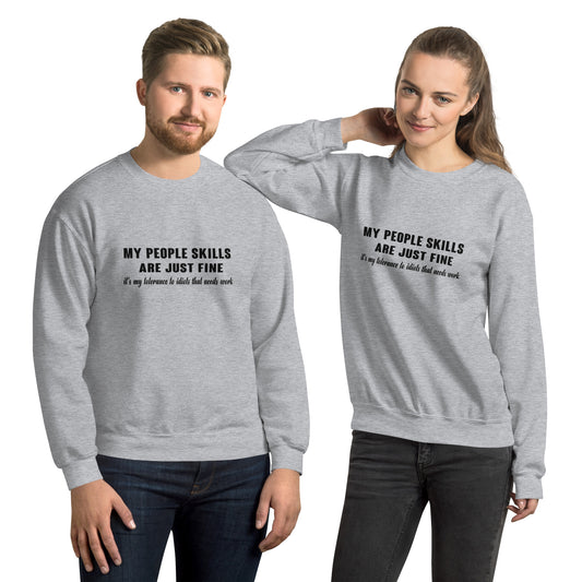 My People Skills Are Just Fine, It's My Tolerance To Idiots That Needs Work Sweatshirt - Color: Sport Grey