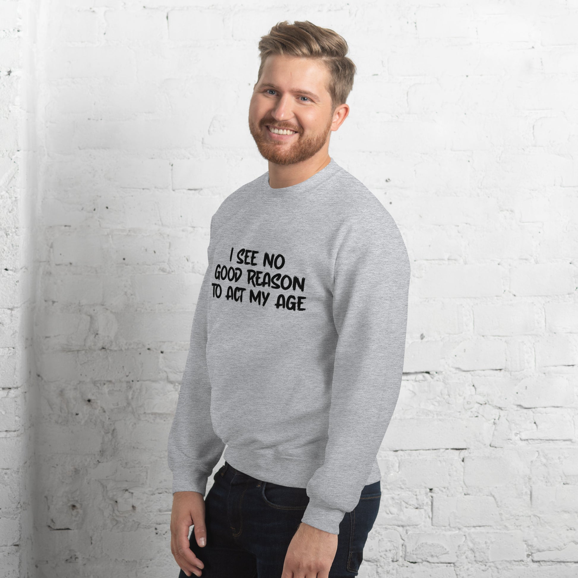 I See No Good Reason To Act My Age Sweatshirt - Color: Red - Sweatshirt Gildan 18000