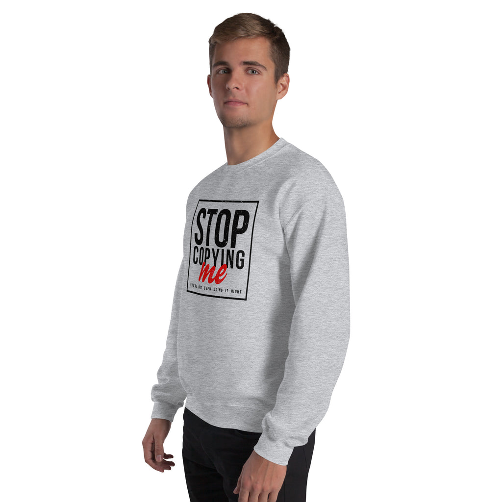 Stop Copying Me, You're Not Even Doing It Right Sweatshirt Color: Royal