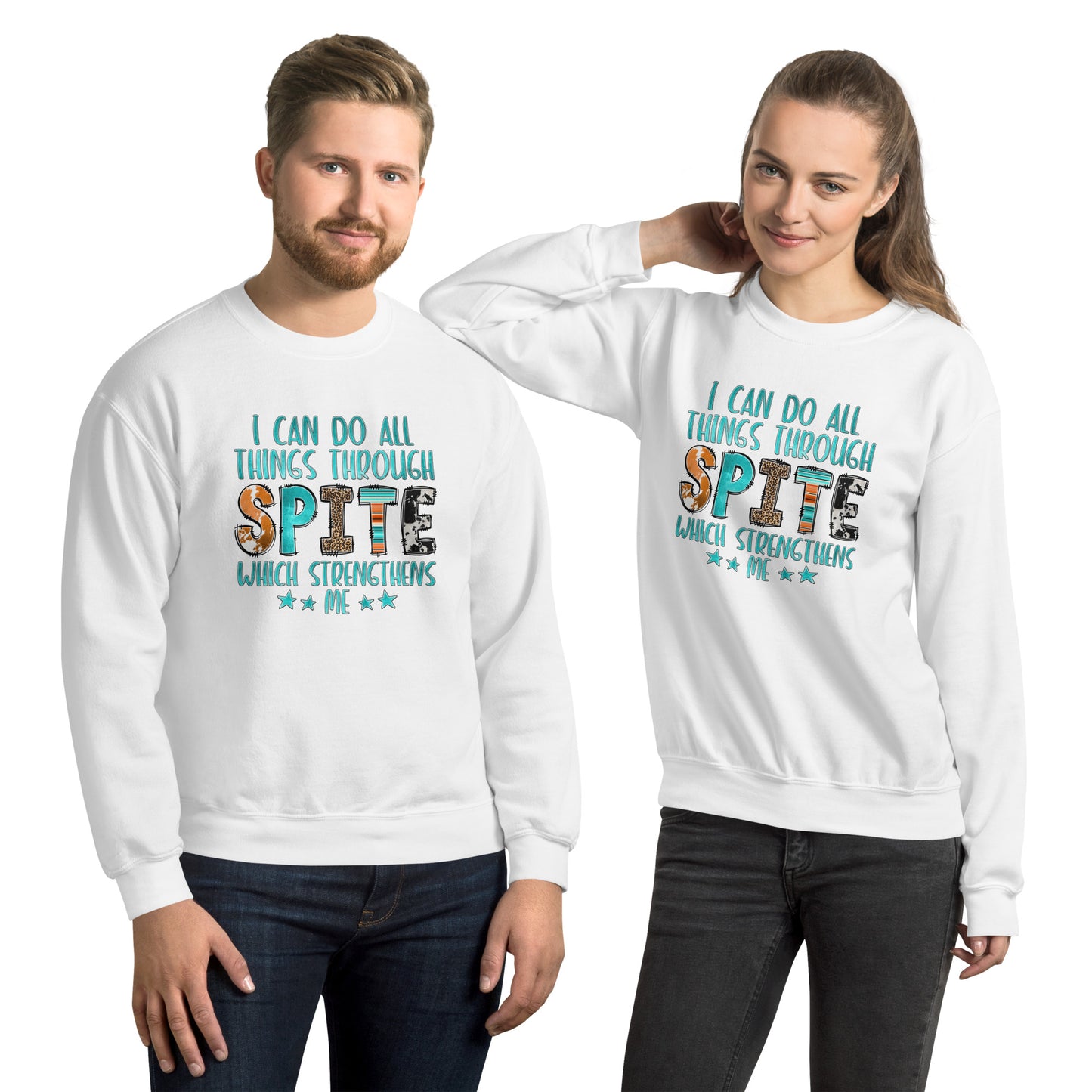 I Can Do All Things Through Spite Which Strengthens Me Sweatshirt Color: White