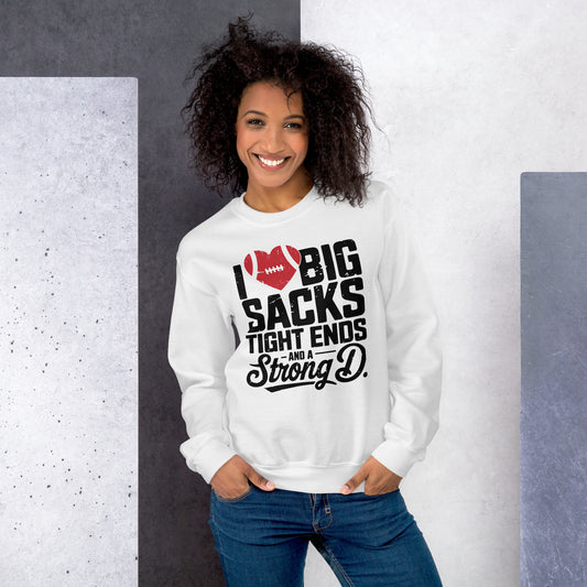 I Love Big Sacks Tight Ends and A Strong D Sweatshirt (Football Season) - Color: White