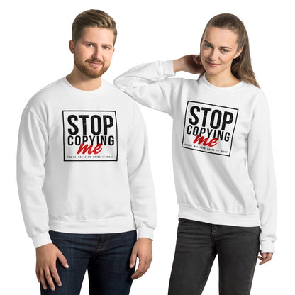 Stop Copying Me, You're Not Even Doing It Right Sweatshirt - Color: White