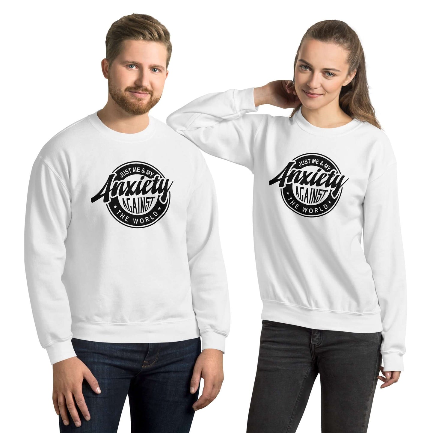 Just Me And My Anxiety Against The World Sweatshirt - Color: White