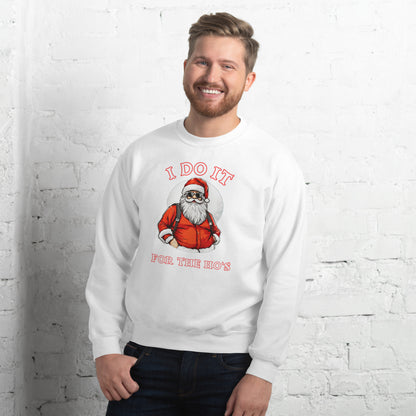 Santa Says I Do It for the Ho's Sweatshirt (Christmas) - Color: White