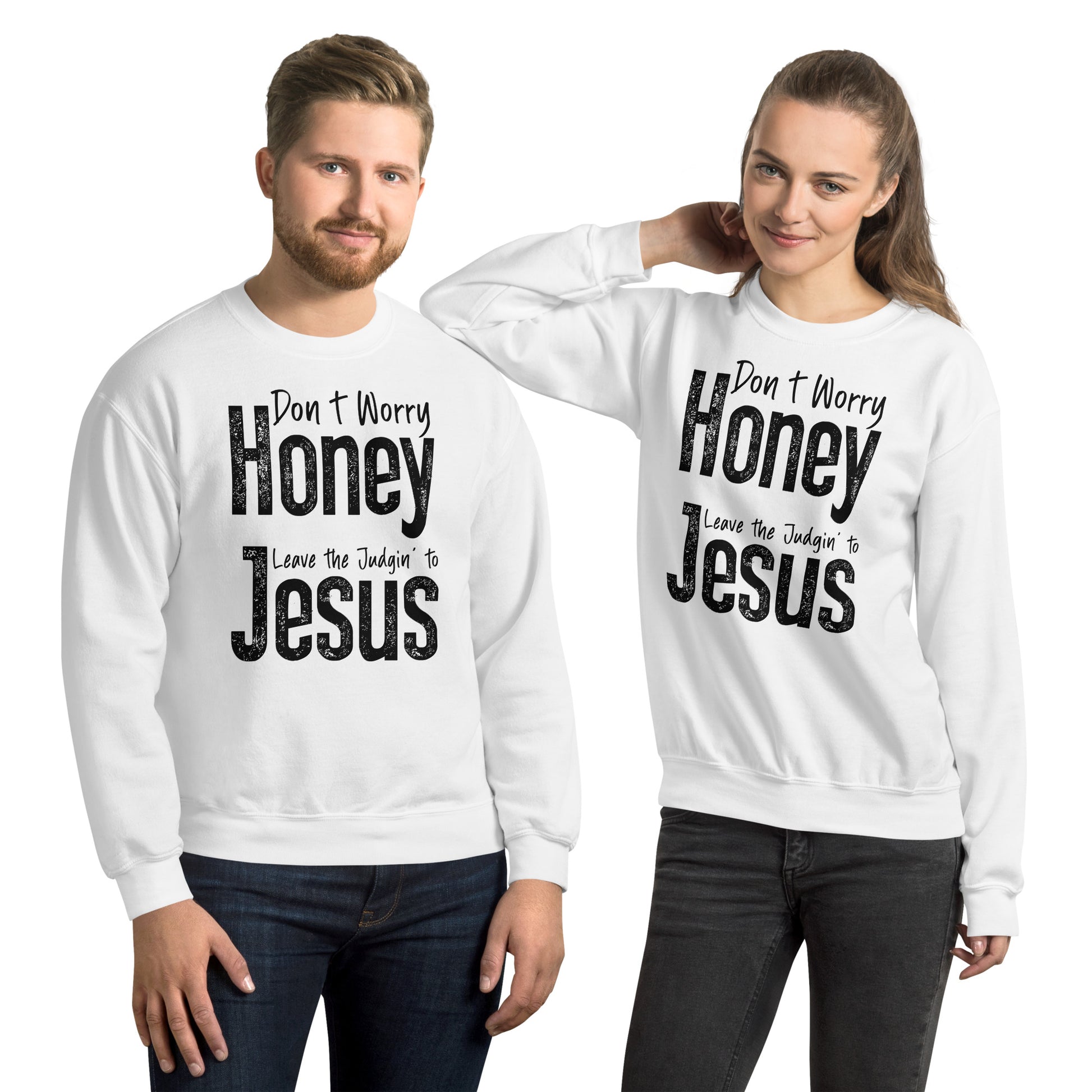 Don't Worry Honey Leave the Judgin' to Jesus Sweatshirt - Color: White