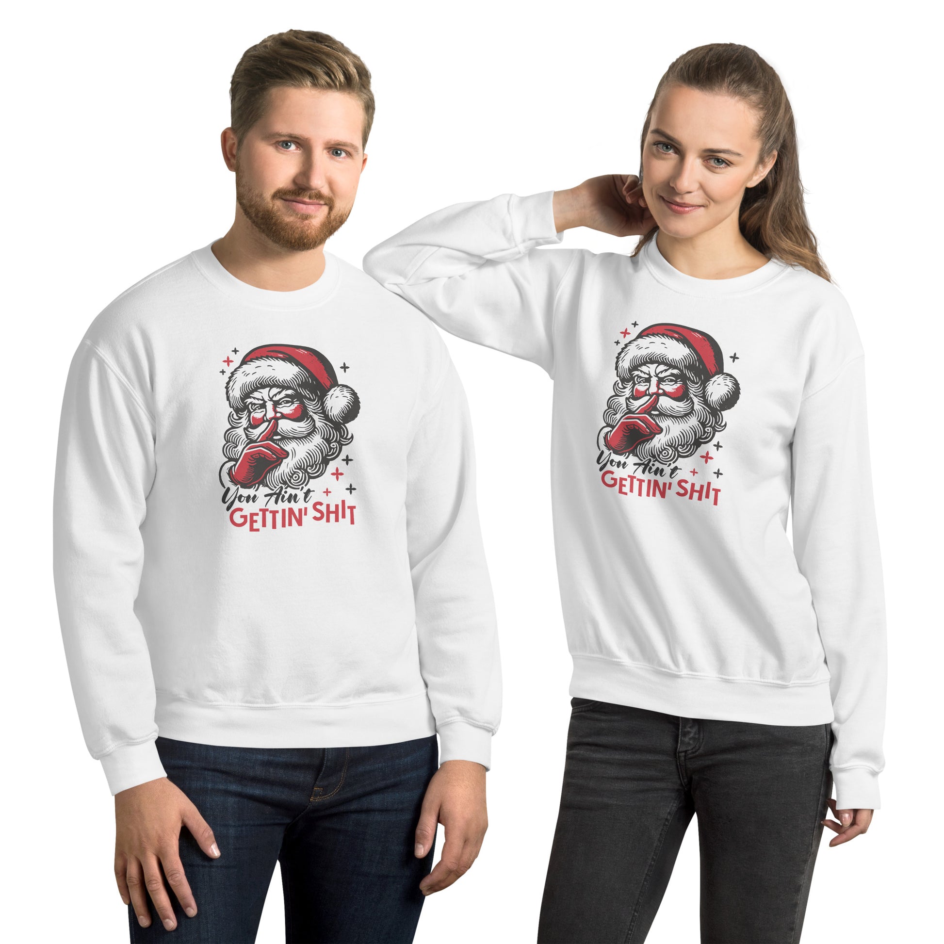 Santa - You Ain't Gettin' Shit (Naughty Christmas) Sweatshirt - Color: White