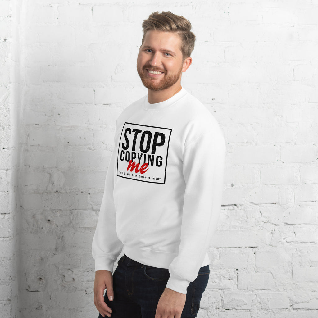 Stop Copying Me, You're Not Even Doing It Right Sweatshirt Color: Royal