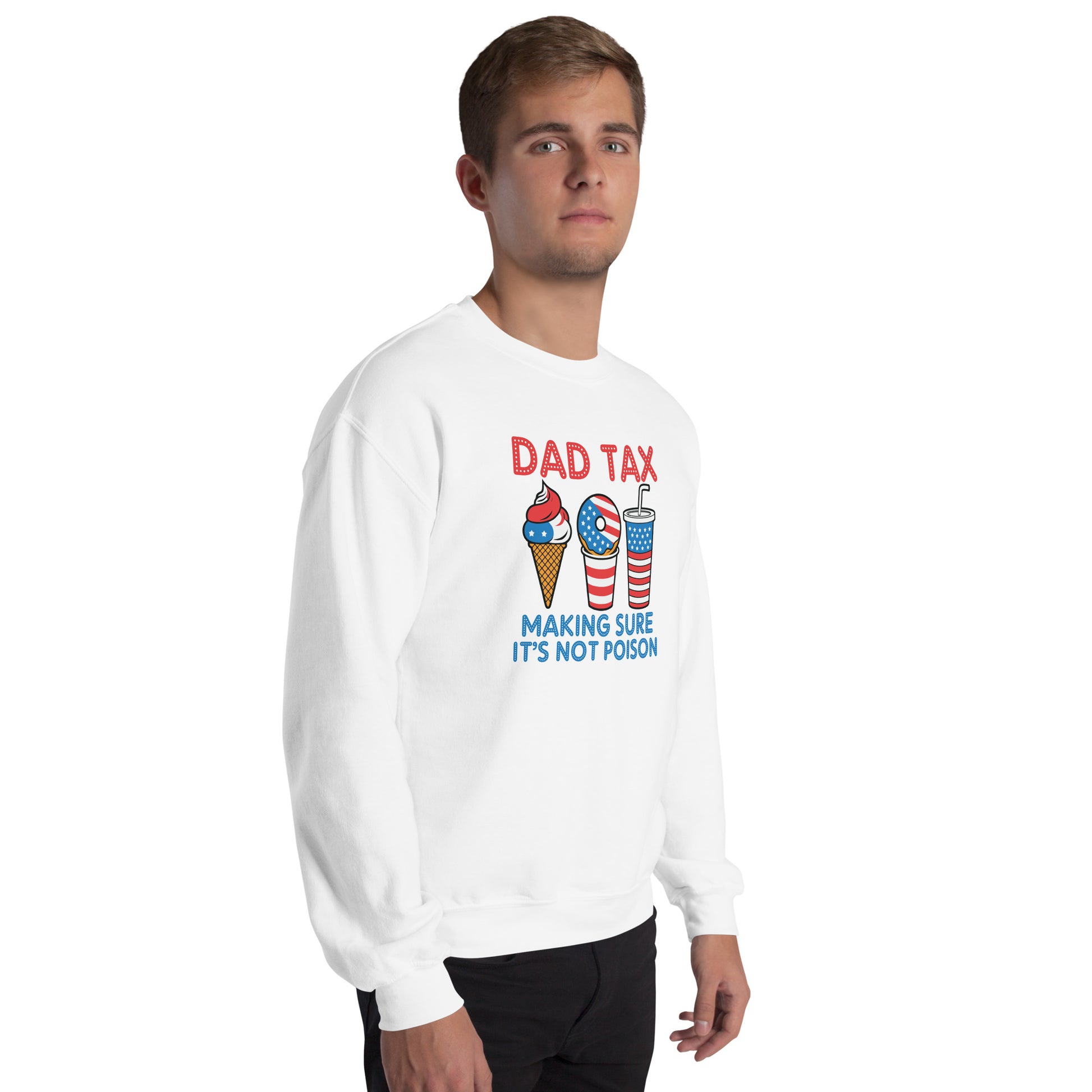 Dad Tax Making Sure It's Not Poison (Red White Blue) Sweatshirt - Color: Black