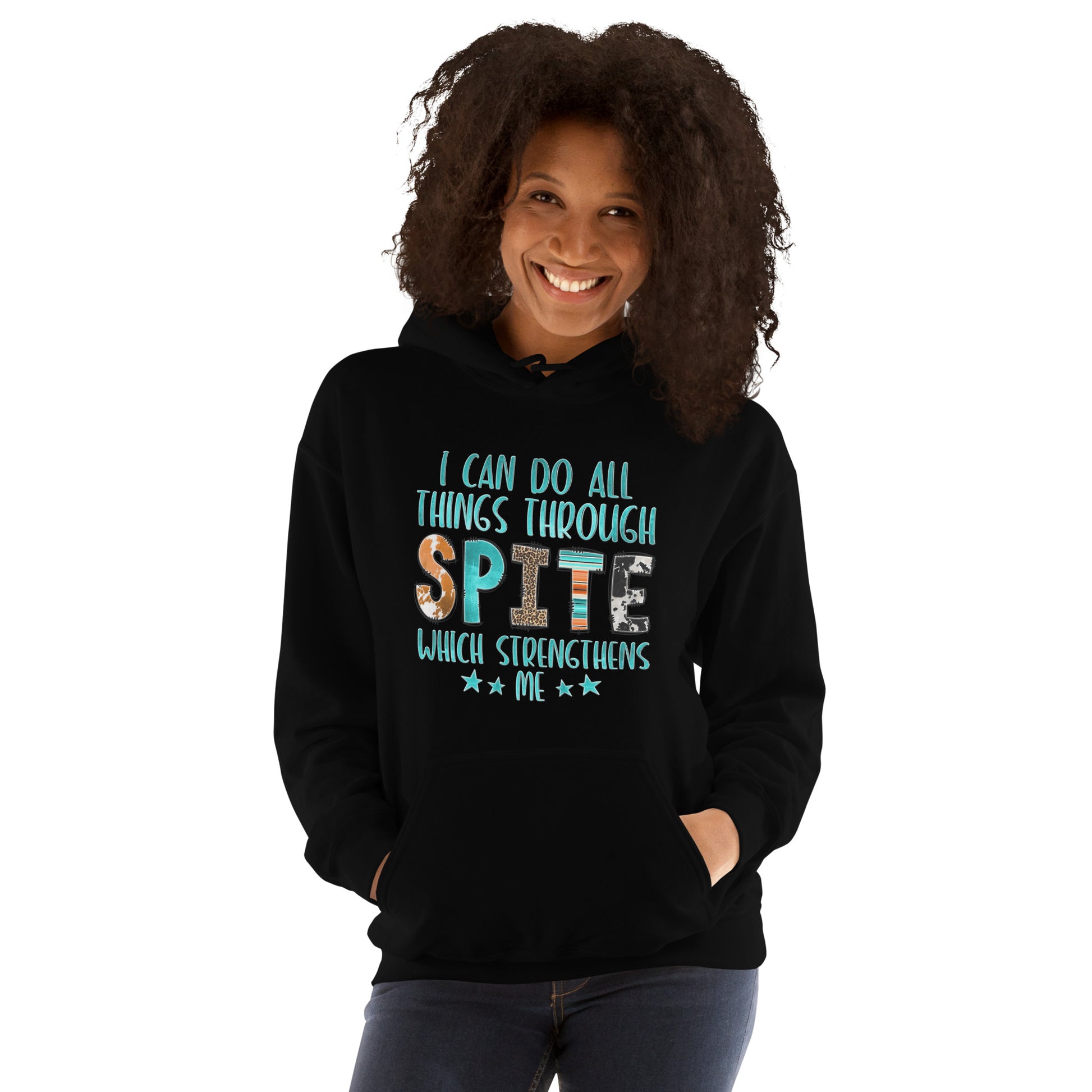 I Can Do All Things Through Spite Which Strengthens Me Hoodie Color: Black