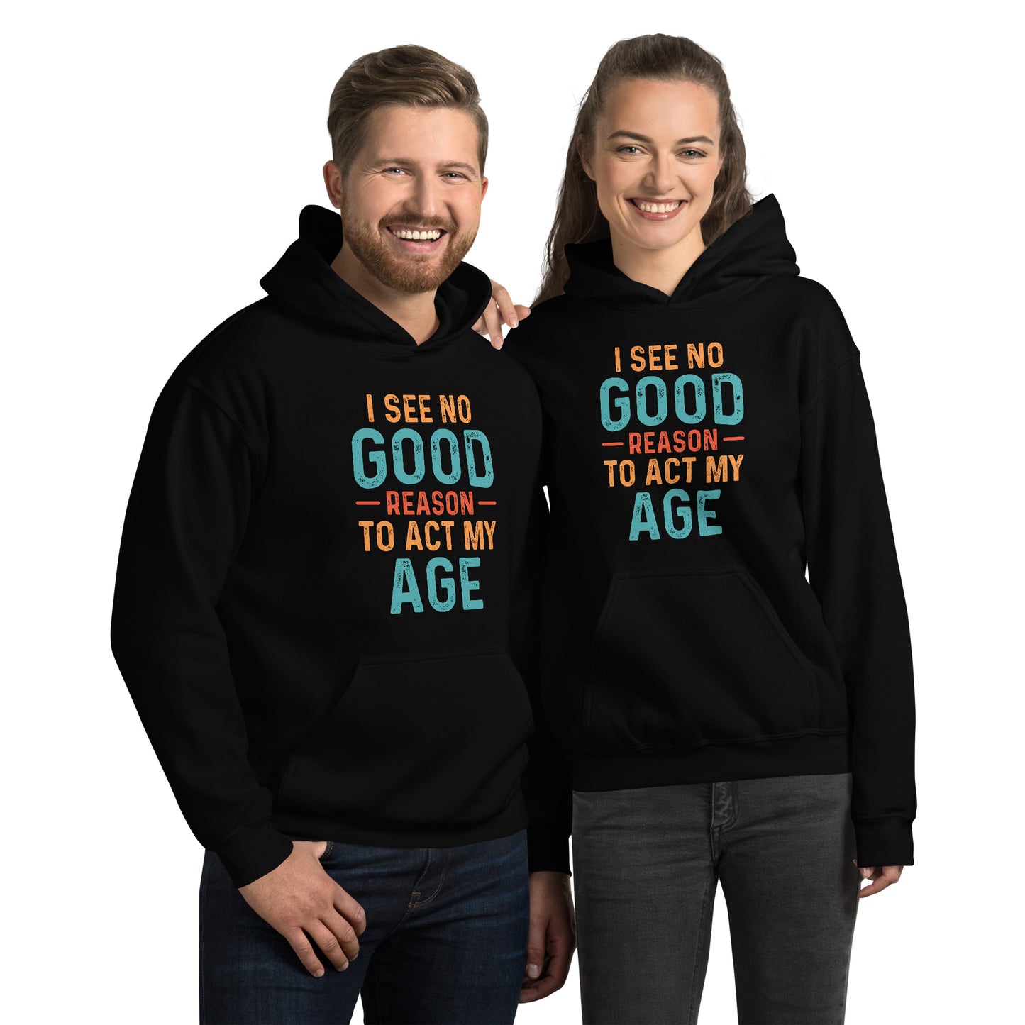 I See No Good Reason To Act My Age Hoodie - Color: Black