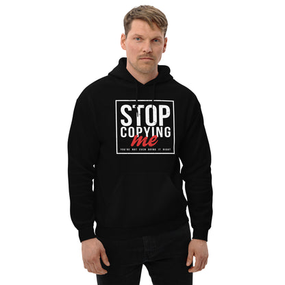 Stop Copying Me You're Not Even Doing It Right Hoodie - Color: Black