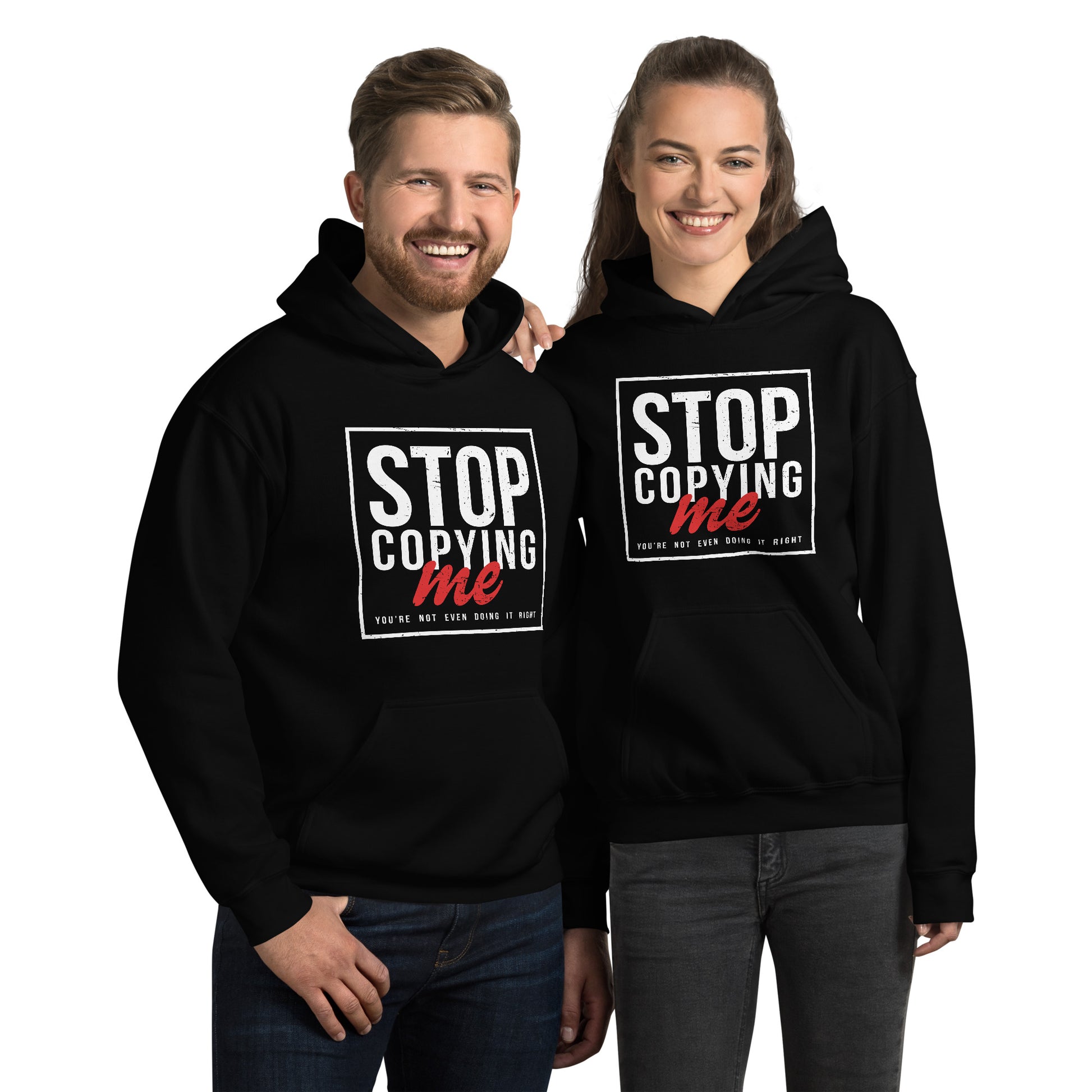 Stop Copying Me You're Not Even Doing It Right Hoodie - Color: Black