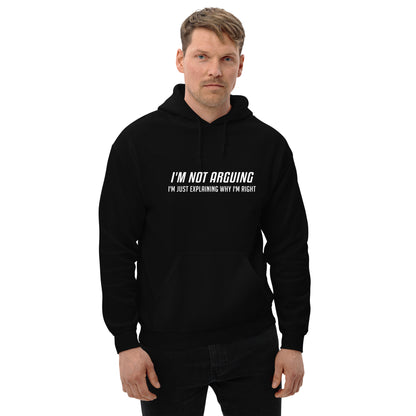 I'm Not Arguing I'm Just Explaining Why I'm Right Hoodie in White Letters - Color: Black