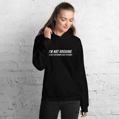 I'm Not Arguing I'm Just Explaining Why I'm Right Hoodie in White Letters - Color: Black