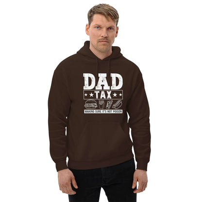 Dad Tax - Making Sure it's Not Poison Hoodie - Color: Dark Chocolate