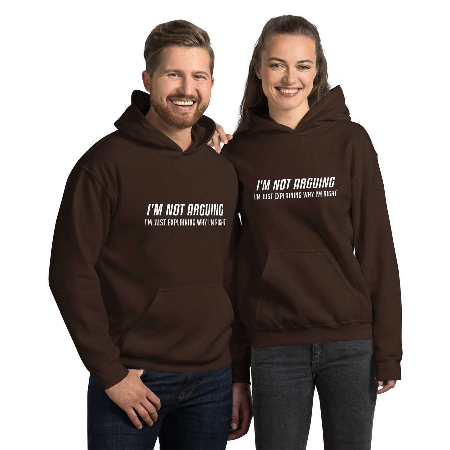 I'm Not Arguing I'm Just Explaining Why I'm Right Hoodie in White Letters - Color: Dark Chocolate