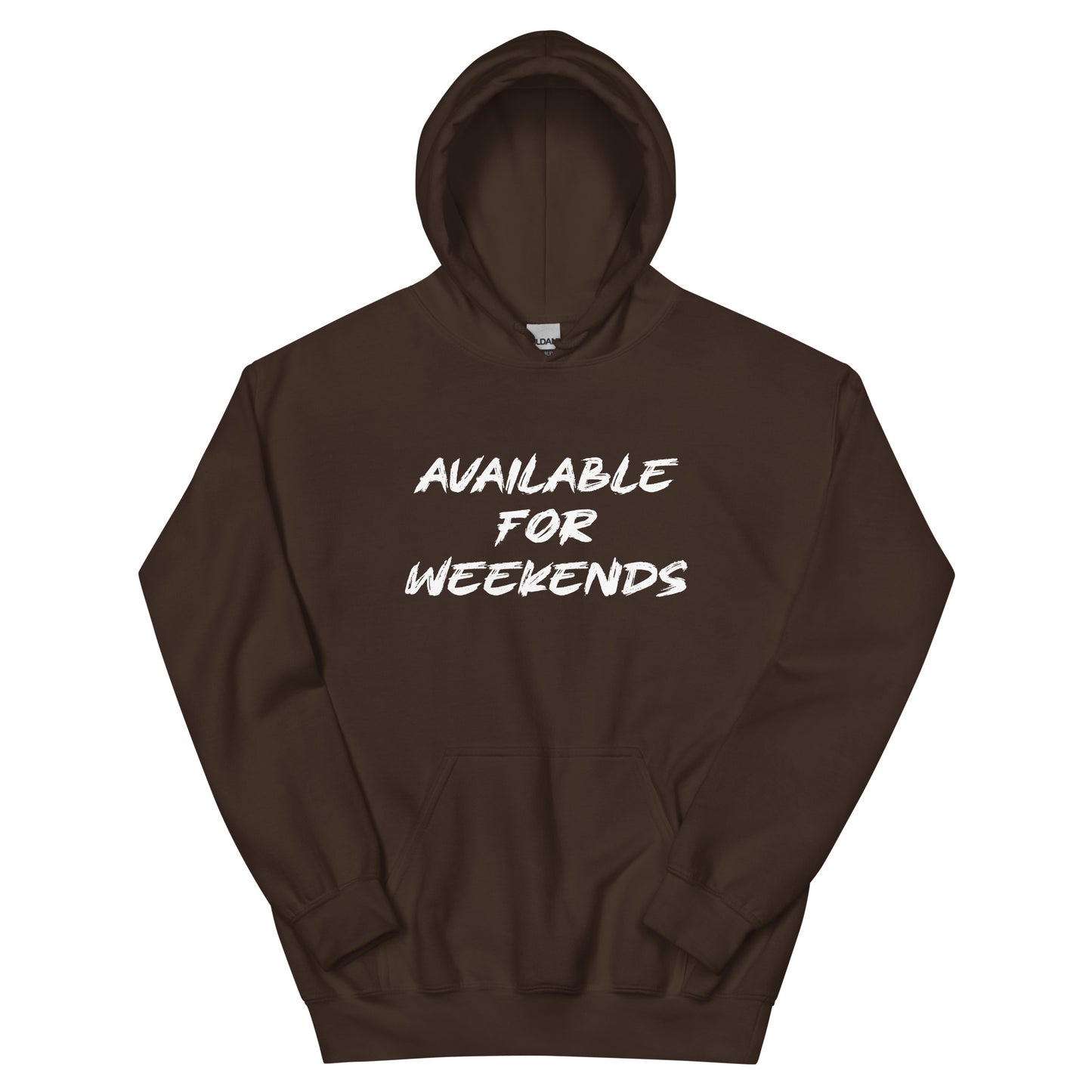 Available For Weekends Hoodie - Color: Dark Chocolate