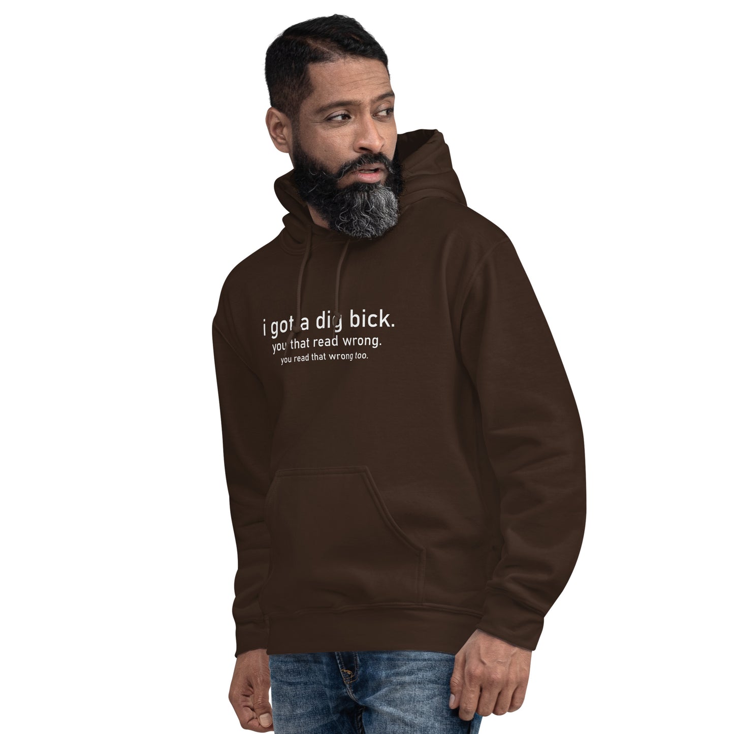 I Got a Dig Bick (You That Read Wrong) Hoodie Color: Black