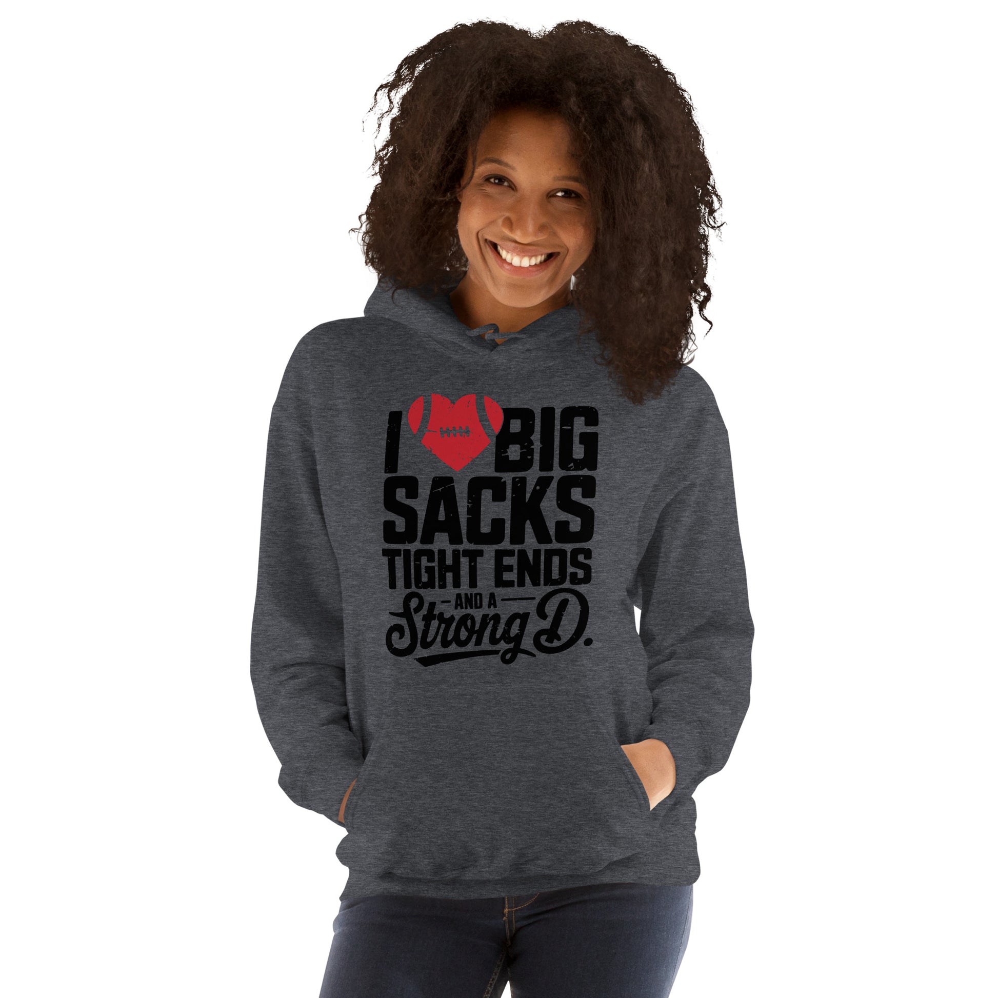 I Love Big Sacks Tight Ends and A Strong D Hoodie (Football Season) - Color: Dark Heather