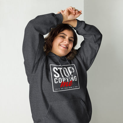 Stop Copying Me You're Not Even Doing It Right Hoodie - Color: Black