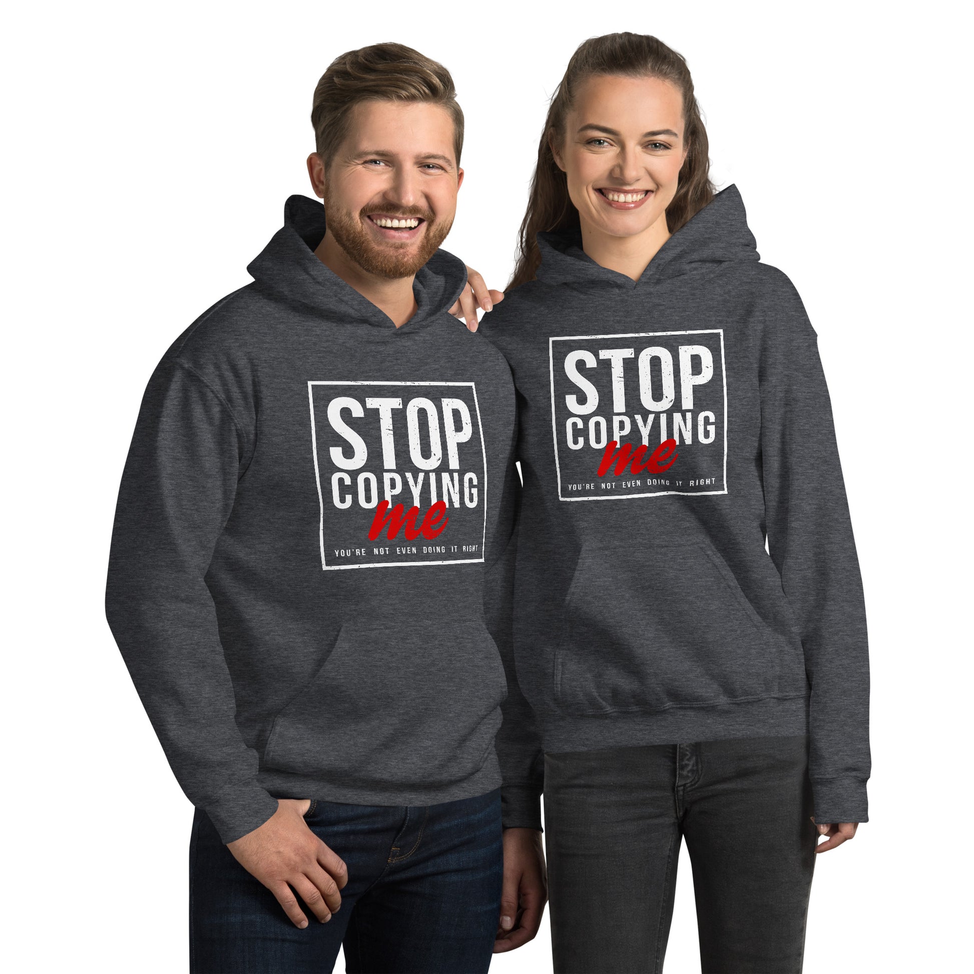 Stop Copying Me You're Not Even Doing It Right Hoodie - Color: Dark Heather